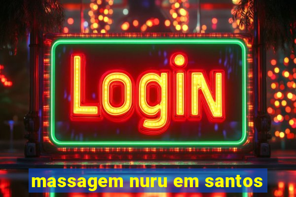 massagem nuru em santos